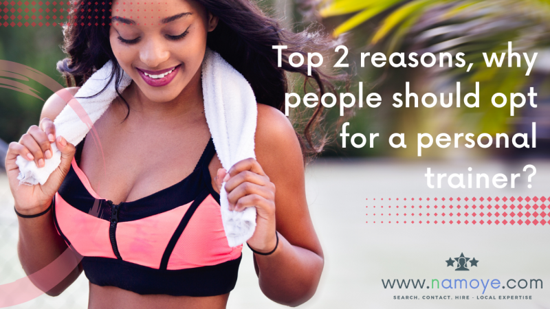 top 2 reasons, why people should opt for personal trainer